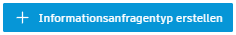 Informationsanfragentyp erstellen, Schaltfläche