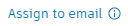 Assign to email
