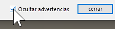 Hacer clic en la casilla de verificación Ocultar advertencias en el cuadro de diálogo de advertencias o errores