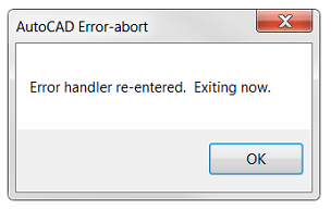 AutoCAD Error-abort Error Handler Re-Entered. Exiting now.