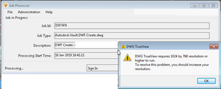 Error Dwg Trueview Requires 1024 By 768 Resolution Or Higher To Run To Resolve This Problem You Should Increase Your Resolution By Vault Job Processor Autocad 19 Autodesk Knowledge Network