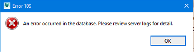 "Error 109 An error occurred in the database. Please review server logs ...