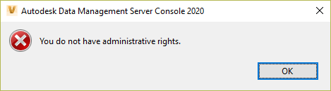“您没有管理权限。” 尝试登录 Autodesk Data Management Server （ADMS） Console