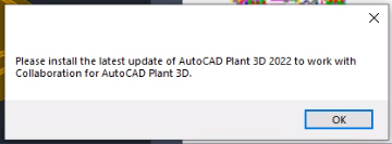 "Please install the latest updates of AutoCAD Plant 3D 2022 to work ...