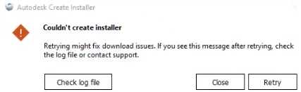 Couldn't create installer. Retrying might fix download issues. If you see this message after retrying, check the log file or contact support.