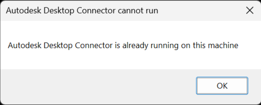 启动 Desktop Connector 16.XX 时显示错误消息“Autodesk Desktop Connector 已在此计算机上运行”